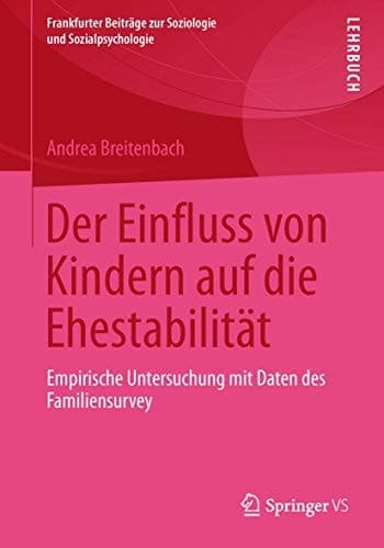 Der Einfluss von Kindern auf die Ehestabilität Empirische Untersuchung mit Daten des Familiensurvey