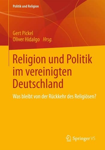 Religion und Politik im vereinigten Deutschland Was bleibt von der Rückkehr des Religiösen?