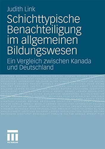 Schichttypische Benachteiligung im allgemeinen Bildungswesen Ein Vergleich zwischen Kanada und Deutschland