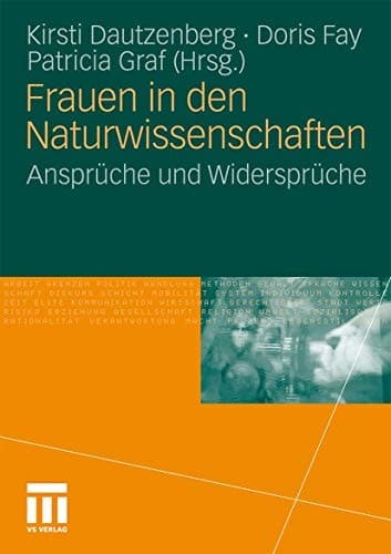 Frauen in den Naturwissenschaften Ansprüche und Widersprüche