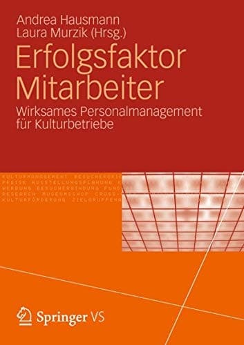 Erfolgsfaktor Mitarbeiter Neue Wege des Personalmanagements für Kulturbetriebe