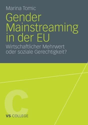 Gender Mainstreaming in der EU Wirtschaftlicher Mehrwert oder soziale Gerechtigkeit?