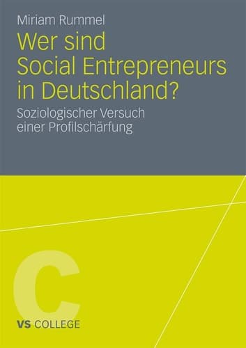 Wer sind Social Entrepreneurs in Deutschland? Soziologischer Versuch einer Profilschärfung