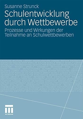 Schulentwicklung durch Wettbewerbe Prozesse und Wirkungen der Teilnahme an Schulwettbewerben