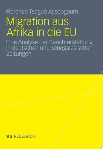 Migration aus Afrika in die EU Eine Analyse der Berichterstattung in deutschen und senegalesischen Zeitungen