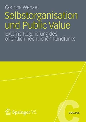 Selbstorganisation und Public Value Externe Regulierung des öffentlich-rechtlichen Rundfunks