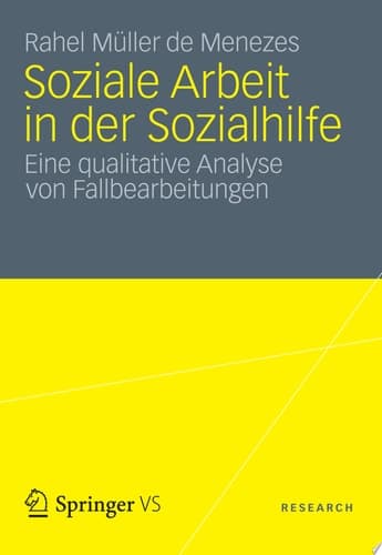 Soziale Arbeit in der Sozialhilfe Eine qualitative Analyse von Fallbearbeitungen