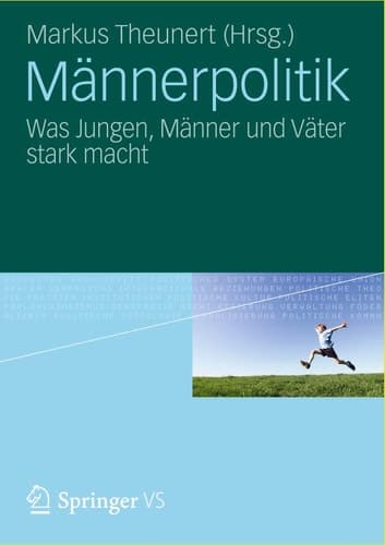 Männerpolitik Was Jungen, Männer und Väter stark macht