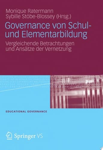 Governance von Schul- und Elementarbildung Vergleichende Betrachtungen und Ansätze der Vernetzung