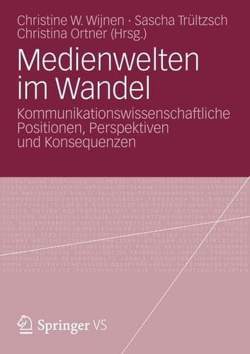 Medienwelten im Wandel Kommunikationswissenschaftliche Positionen, Perspektiven und Konsequenzen