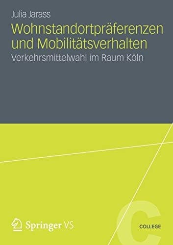 Wohnstandortpräferenzen und Mobilitätsverhalten Verkehrsmittelwahl im Raum Köln