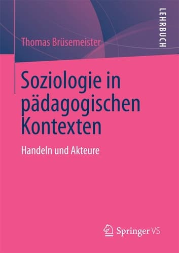 Soziologie in pädagogischen Kontexten Handeln und Akteure