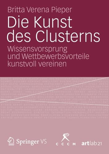 Die Kunst des Clusterns Wissensvorsprung und Wettbewerbsvorteile kunstvoll vereinen