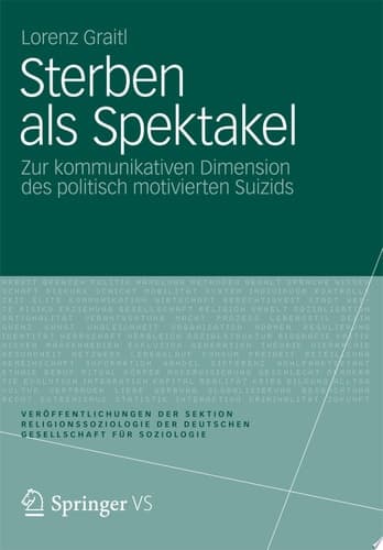 Sterben als Spektakel Zur kommunikativen Dimension des politisch motivierten Suizids