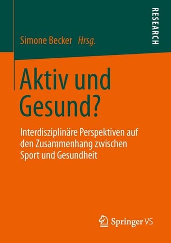 Aktiv und Gesund? Interdisziplinäre Perspektiven auf den Zusammenhang zwischen Sport und Gesundheit