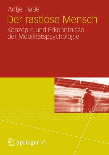 Der rastlose Mensch Konzepte und Erkenntnisse der Mobilitätspsychologie
