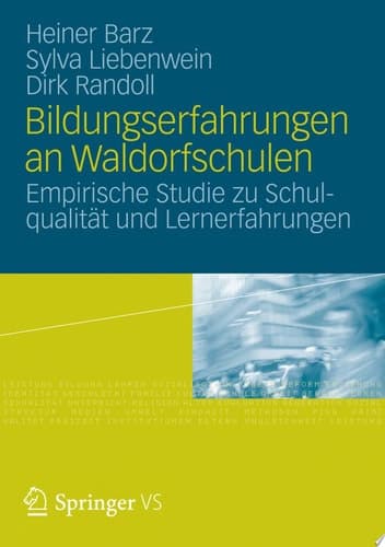 Bildungserfahrungen an Waldorfschulen Empirische Studie zu Schulqualität und Lernerfahrungen