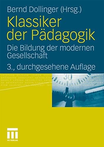 Klassiker der Pädagogik Die Bildung der modernen Gesellschaft