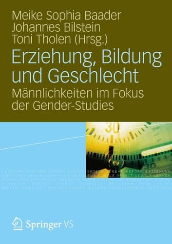 Erziehung, Bildung und Geschlecht Männlichkeiten im Fokus der Gender-Studies