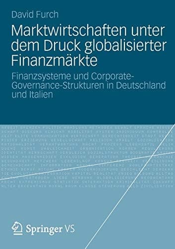 Marktwirtschaften unter dem Druck globalisierter Finanzmärkte Finanzsysteme und Corporate-Governance-Strukturen in Deutschland und Italien