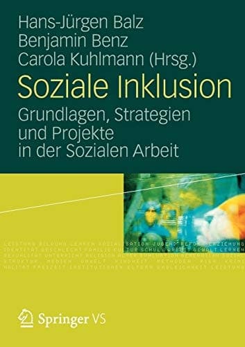Soziale Inklusion Grundlagen, Strategien und Projekte in der Sozialen Arbeit