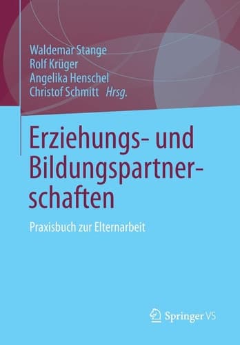 Erziehungs- und Bildungspartnerschaften Praxisbuch zur Elternarbeit