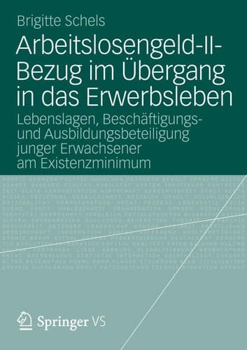 Arbeitslosengeld-II-Bezug im Übergang in das Erwerbsleben Lebenslagen, Beschäftigungs- und Ausbildungsbeteiligung junger Erwachsener am Existenzminimum