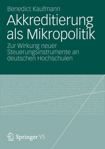Akkreditierung als Mikropolitik Zur Wirkung neuer Steuerungsinstrumente an deutschen Hochschulen