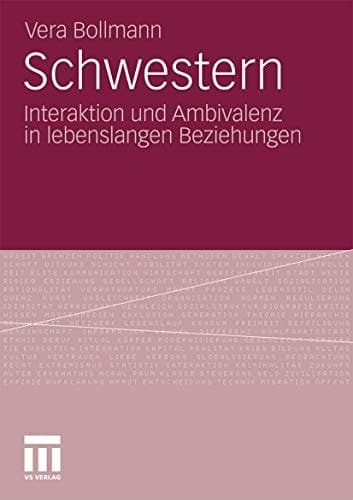 Schwestern Interaktion und Ambivalenz in lebenslangen Beziehungen