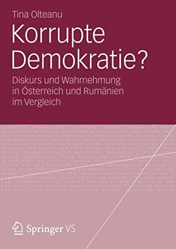 Korrupte Demokratie? Diskurs und Wahrnehmung in Österreich und Rumänien im Vergleich
