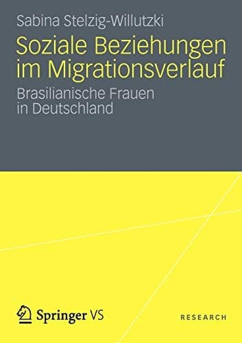 Soziale Beziehungen im Migrationsverlauf Brasilianische Frauen in Deutschland