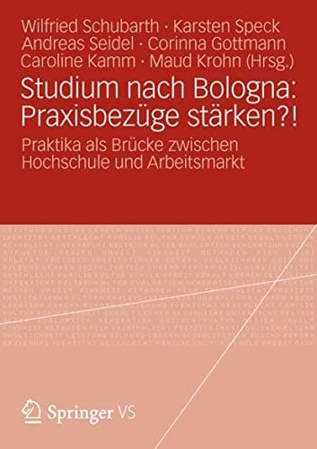Studium nach Bologna: Praxisbezüge stärken?! Praktika als Brücke zwischen Hochschule und Arbeitsmarkt