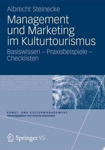Management Und Marketing Im Kulturtourismus Basiswissen - Praxisbeispiele - Checklisten