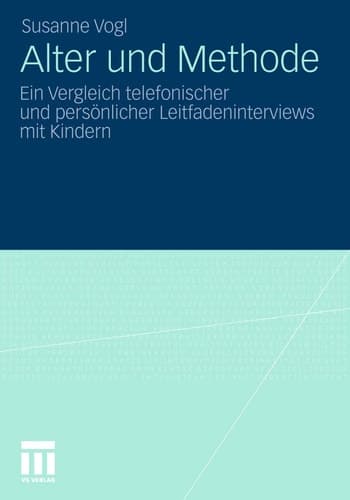 Alter und Methode Ein Vergleich telefonischer und persönlicher Leitfadeninterviews mit Kindern