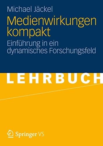 Medienwirkungen kompakt Einführung in ein dynamisches Forschungsfeld