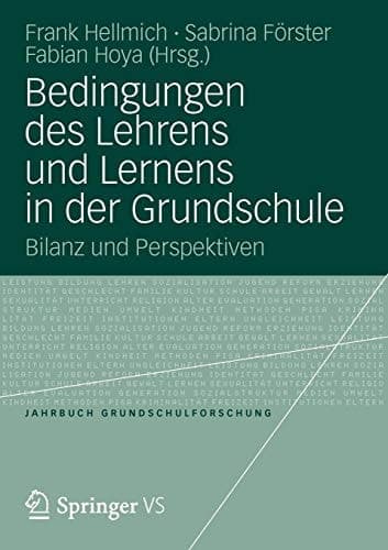 Bedingungen des Lehrens und Lernens in der Grundschule Bilanz und Perspektiven