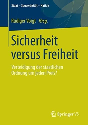 Sicherheit versus Freiheit Verteidigung der staatlichen Ordnung um jeden Preis?