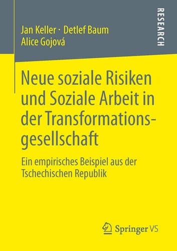 Neue soziale Risiken und Soziale Arbeit in der Transformationsgesellschaft Ein empirisches Beispiel aus der Tschechischen Republik