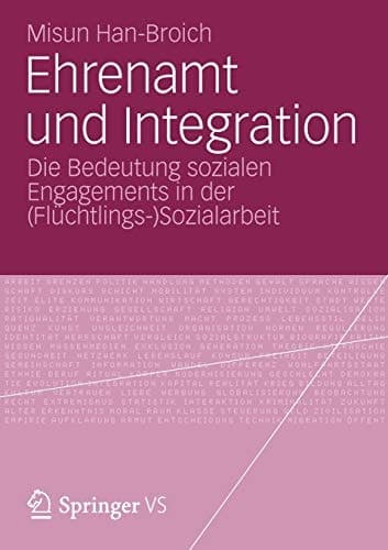 Ehrenamt und Integration Die Bedeutung sozialen Engagements in der (Flüchtlings-)Sozialarbeit