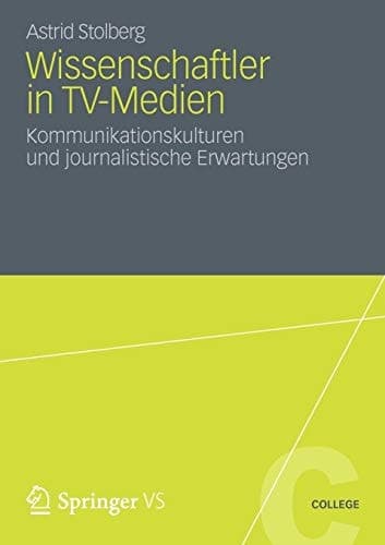 Wissenschaftler in TV-Medien Kommunikationskulturen und journalistische Erwartungen