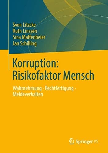 Korruption: Risikofaktor Mensch Wahrnehmung - Rechtfertigung - Meldeverhalten