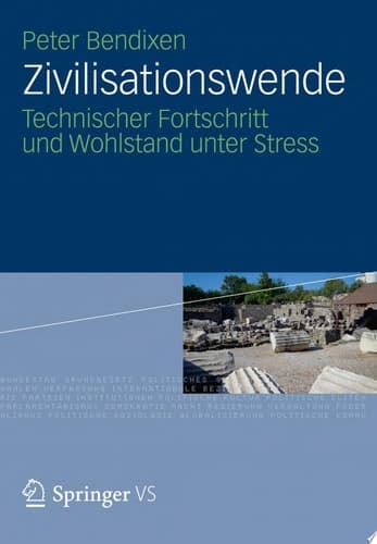 Zivilisationswende Technischer Fortschritt und Wohlstand unter Stress