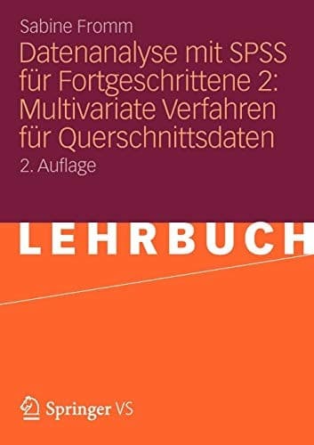 Datenanalyse mit SPSS für Fortgeschrittene 2: Multivariate Verfahren für Querschnittsdaten