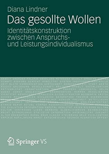 Das Gesollte Wollen Identitätskonstruktion zwischen Anspruchs- und Leistungsindividualismus