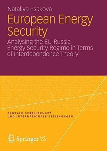 European Energy Security Analysing the EU-Russia Energy Security Regime in Terms of Interdependence Theory