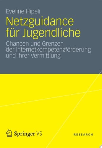 Netzguidance für Jugendliche Chancen und Grenzen der Internetkompetenzförderung und ihrer Vermittlung