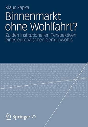 Binnenmarkt ohne Wohlfahrt? Zu den institutionellen Perspektiven eines europäischen Gemeinwohls
