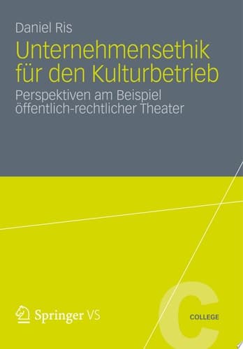 Unternehmensethik für den Kulturbetrieb Perspektiven am Beispiel öffentlich-rechtlicher Theater