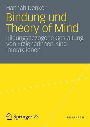 Bindung und Theory of Mind Bildungsbezogene Gestaltung von Erzieherinnen-Kind-Interaktionen