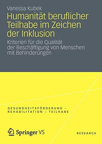 Humanität beruflicher Teilhabe im Zeichen der Inklusion Kriterien für die Qualität der Beschäftigung von Menschen mit Behinderungen